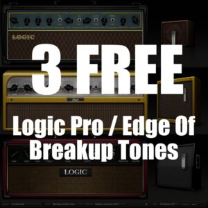3 Edge Of Breakup Tones (Logic Pro)
